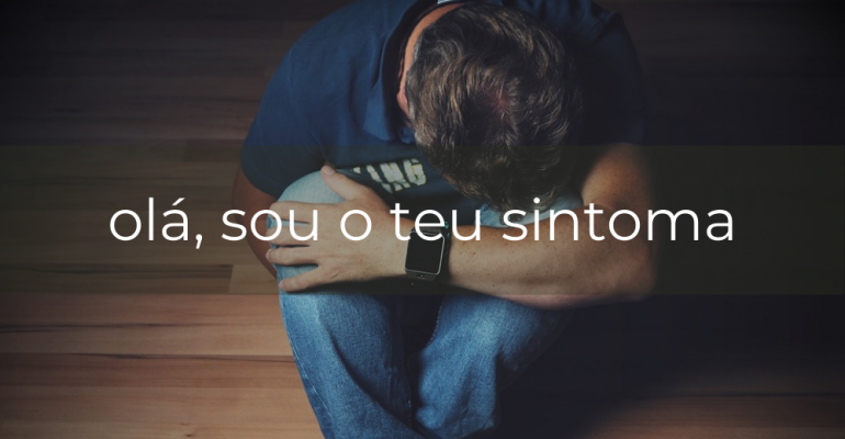 olá, sou o teu sintoma